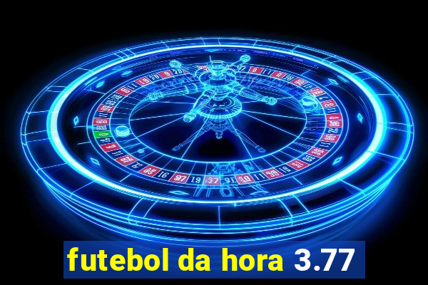 futebol da hora 3.77